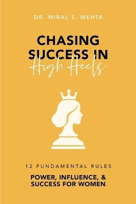 Chasing Success in High Heels(English, Paperback, Mehta Miral S Dr)