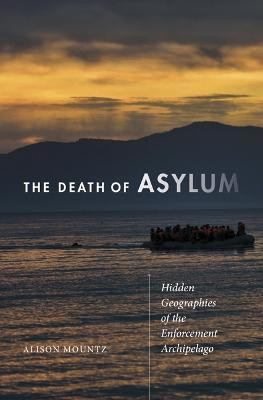 The Death of Asylum(English, Paperback, Mountz Alison)