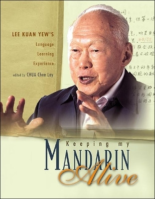 Keeping My Mandarin Alive: Lee Kuan Yew's Language Learning Experience (With Resource Materials And Dvd-rom) (English Version)(English, Hardcover, unknown)