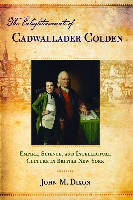 The Enlightenment of Cadwallader Colden(English, Electronic book text, Dixon John M.)