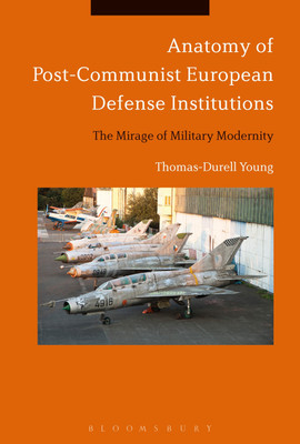 Anatomy of Post-Communist European Defense Institutions(English, Hardcover, Young Thomas-Durell)