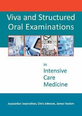 Viva and Structured Oral Examinations in Intensive Care Medicine  - MEDICINE(English, Paperback, Jeyanathan Jeyasankar Dr)