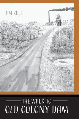 The Walk to Old Colony Dam(English, Hardcover, Rule Jim)