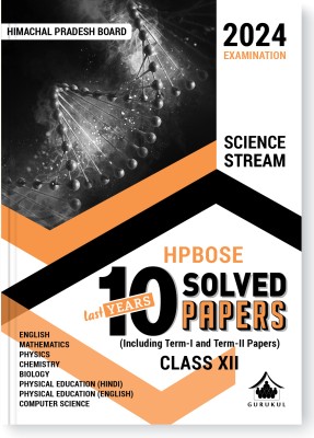 Gurukul HPBOSE Science Stream Last 10 Years Solved Papers for HP Board Class 12 Exam 2024 : Board Papers 2022(Term I & II), New Pattern (Maths, Physics, Chemistry, Biology, Computer Sc, Physical Edu)(Paperback, Gurukul)