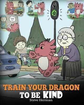 Train Your Dragon To Be Kind(English, Paperback, Herman Steve)