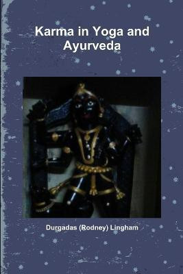 Karma in Yoga and Ayurveda(English, Paperback, Lingham Durgadas (Rodney))