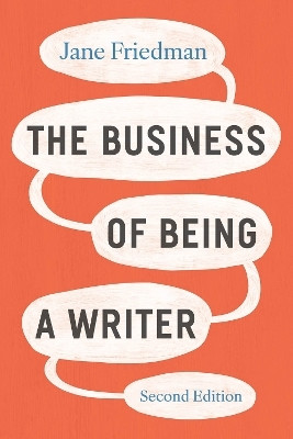 The Business of Being a Writer, Second Edition(English, Paperback, Friedman Jane)