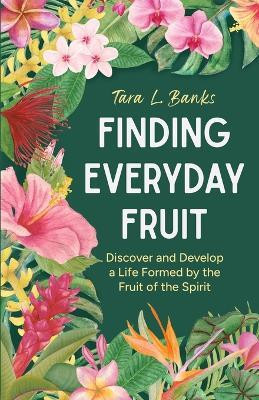 Finding Everyday Fruit(English, Paperback, Banks Tara L)