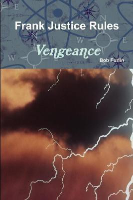 Frank Justice Rules Vengeance(English, Paperback, Furlin Bob)