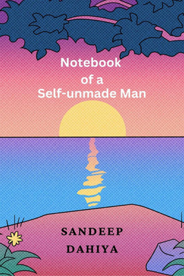 Notebook of a Self-unmade Man(English, Paperback, Sandeep Dahiya)