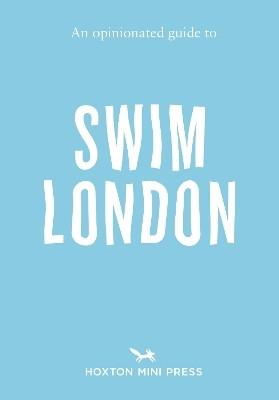 An Opinionated Guide to Swim London(English, Paperback, Minihane Joe)