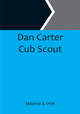 Dan Carter Cub Scout(Paperback, Mildred A. Wirt)