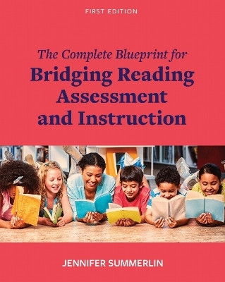 The Complete Blueprint for Bridging Reading Assessment and Instruction(English, Paperback, Summerlin Jennifer)