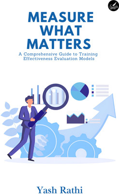 Measure What Matters: A Comprehensive Guide to Training Effectiveness Evaluation Models(Paperback, Yash Rathi)
