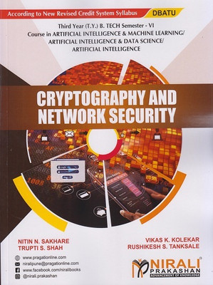 CRYPTOGRAPHY & NETWORK SECURITY (Third Year (TY) B.Tech in Artificial Intelligence and Machine Learning (AI & ML) / Artificial Intelligence and Data Science (AI & DS) / AI - Semester 6 - DBATU)(Paperback, Nitin N. Sakhare, Vikas K. Kolekar, Trupti S. Shah, Rushikesh S. Tanksale) CRYPTOGRAPHY & NETWORK SECURITY (Third Year (TY) B.Tech in Artificial Intelligence and Machine Learning (AI & ML) / Artificial Intelligence and Data Science (AI & DS) / AI - Semester 6 - DBATU)(Paperback, Nitin N. Sakhare, Vikas K. Kolekar, Trupti S. Shah, Rushikesh S. Tanksale)