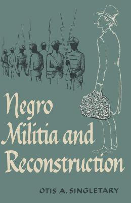 Negro Militia and Reconstruction(English, Paperback, Singletary Otis A.)