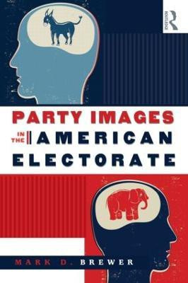Party Images in the American Electorate(English, Paperback, Brewer Mark D.)