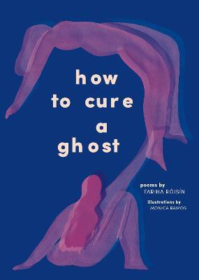 How to Cure a Ghost(English, Paperback, Roisin Fariha)