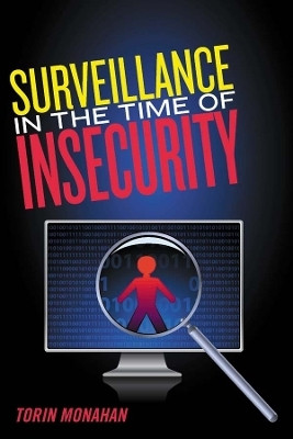 Surveillance in the Time of Insecurity(English, Hardcover, Monahan Torin)