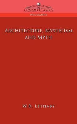 Architecture, Mysticism and Myth(English, Paperback, Lethaby W R)