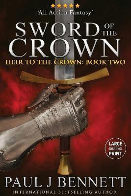 Sword of the Crown(English, Paperback, Bennett Paul J)