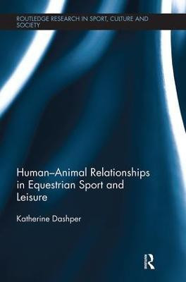 Human-Animal Relationships in Equestrian Sport and Leisure(English, Paperback, Dashper Katherine)