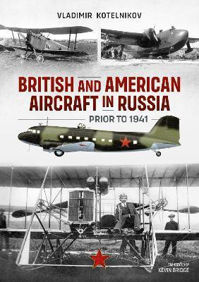 British and American Aircraft in Russia Prior to 1941(English, Paperback, Kotelnikov Vladimir)