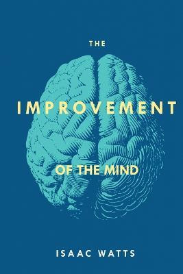 The Improvement of the Mind(English, Paperback, Watts Isaac)