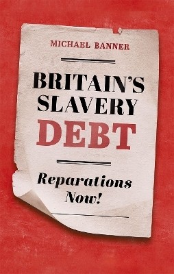 Britain's Slavery Debt(English, Hardcover, Banner Michael)