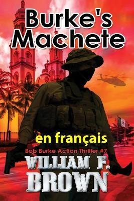 Burke's Machete, en francais(French, Paperback, Brown William F)