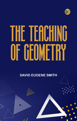 The Teaching of Geometry(Paperback, David Eugene Smith)