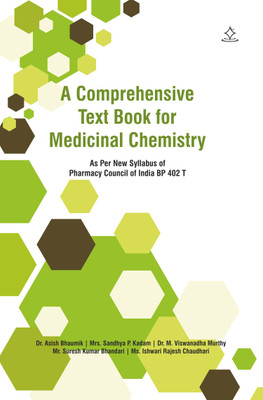A Comprehensive Text Book for Medicinal Chemistry - As Per New Syllabus of Pharmacy Council of India BP 402 T(Paperback, Dr. Asish Bhaumik, Mrs. Sandhya P. Kadam, Dr. M.VIswanadha Murthy, Mr. Suresh Kumar, Ms.Ishwari Rajesh)
