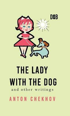 The Lady With The Dog And Other Writings(English, Hardcover, Chekhov Anton)