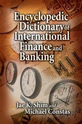 Encyclopedic Dictionary of International Finance and Banking(English, Hardcover, Shim Jae K.)