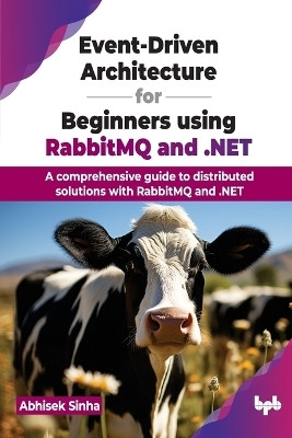 Event-Driven Architecture for Beginners using RabbitMQ and .NET(English, Paperback, Sinha Abhisek)
