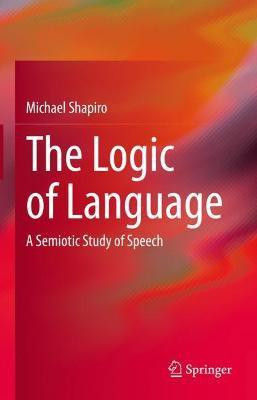 The Logic of Language(English, Hardcover, Shapiro Michael)