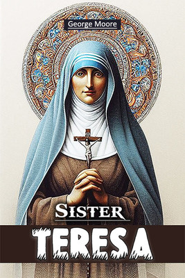 Sister Teresa(English, Paperback, Moore George)