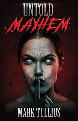Untold Mayhem(English, Paperback, Tullius Mark)