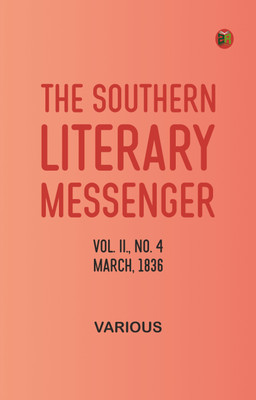 The Southern Literary Messenger, Vol. II., No. 4, March, 1836(Paperback, Various)