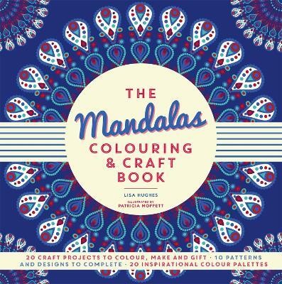 The Mandalas Colouring & Craft Book(English, Paperback, Hughes Lisa)