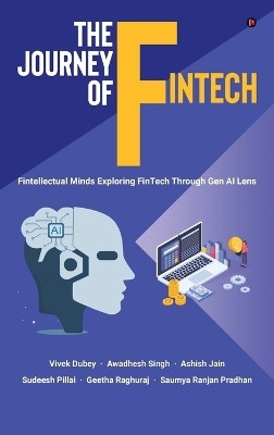 The Journey of FinTech(English, Hardcover, Vivek Dubey Awadhesh Singh)
