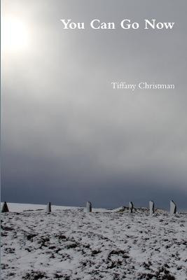 You Can Go Now(English, Paperback, Christman Tiffany)