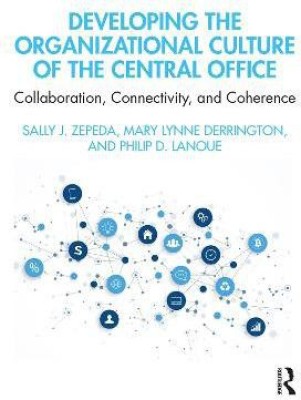 Developing the Organizational Culture of the Central Office(English, Paperback, Zepeda Sally J.)