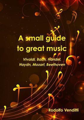 A small guide to great music(English, Paperback, Venditti Rodolfo)