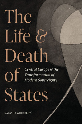 The Life and Death of States(English, Hardcover, Wheatley Natasha)