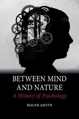 Between Mind and Nature(English, Hardcover, Smith Roger)