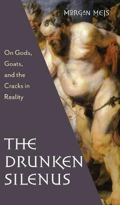 Drunken Silenus(English, Hardcover, Meis Morgan)