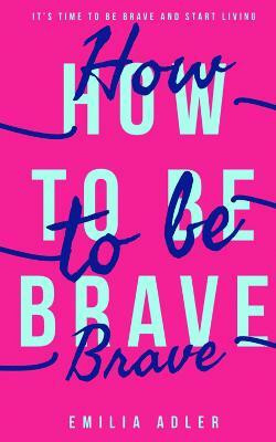 How to be Brave(English, Paperback, Adler Emilia)