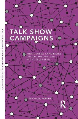 Talk Show Campaigns(English, Paperback, Parkin Michael)