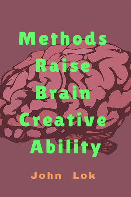 Methods Raise Brain Creative Ability(English, Paperback, Lok John)